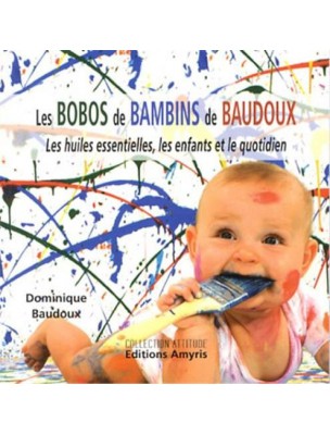 Image de Les Bobos des Bambins de Baudoux – 74 pages – Dominique Baudoux via Achetez Guide pratique d'Aromathérapie - 144 p. - Dominique Baudoux