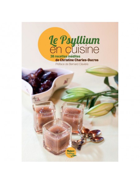 Image principale de Le Psyllium en cuisine - 38 recettes de Christine Charles-Ducros - Nature et Partage