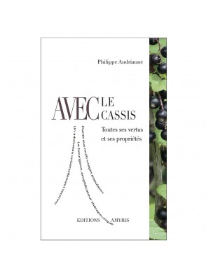 Image de Avec le Cassis - Toutes ses vertus et ses propriétés 95 pages - Philippe Andrianne depuis Produits de Phytothérapie pour une Maison Écologique