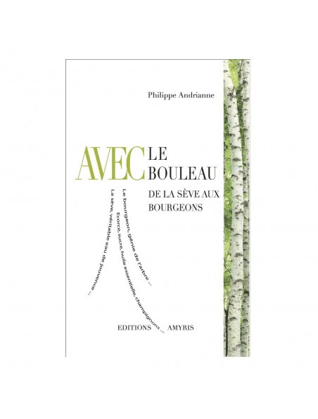 Avec le Bouleau - De la sève aux bourgeons 110 pages - Philippe Andrianne