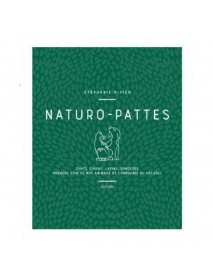 Image de Naturo-Pattes - Prendre soin des animaux de compagnies 224 pages - Stéphanie Rivier depuis Commandez les produits Livres à l'herboristerie Louis