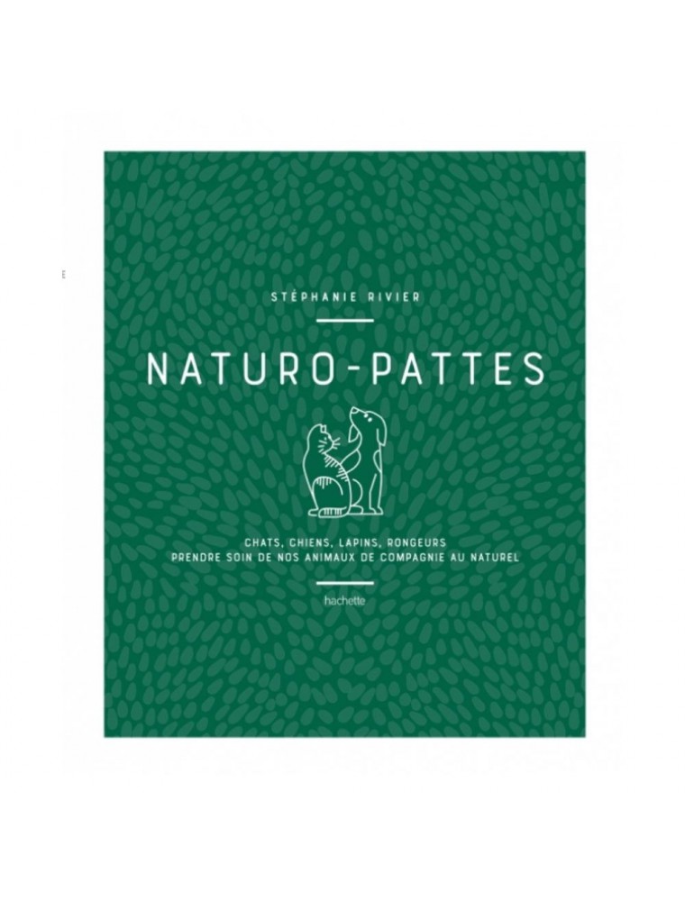 Image principale de la modale pour Naturo-Pattes - Prendre soin des animaux de compagnies 224 pages - Stéphanie Rivier