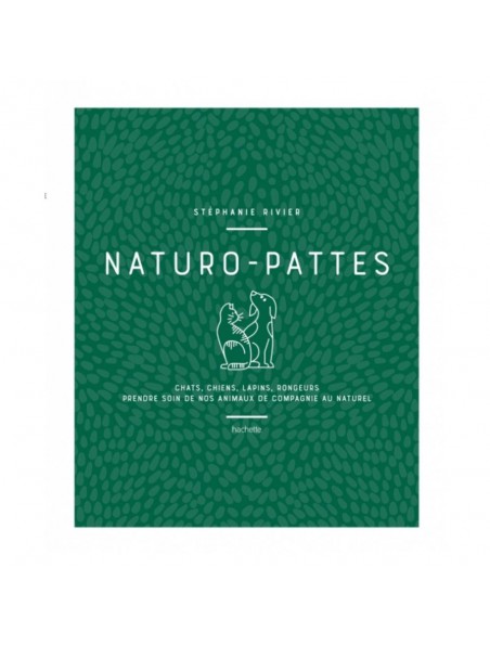 Image principale de Naturo-Pattes - Prendre soin des animaux de compagnies 224 pages - Stéphanie Rivier