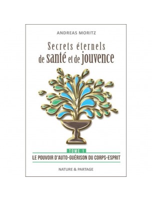 Image de Eternal Secrets of Health and Youth - Volume 1 Andreas Moritz - 176 pages depuis Buy the products Nature et Partage at the herbalist's shop Louis