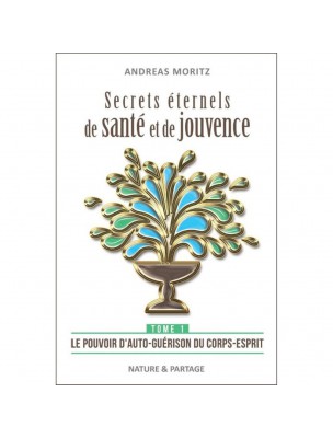 Image de Secrets éternels de santé et de jouvence - Tome 1 Andreas Moritz - 176 pages depuis Bibliothèque de l'herboriste - Tous les livres sur la phytothérapie et l'herboristerie (2)