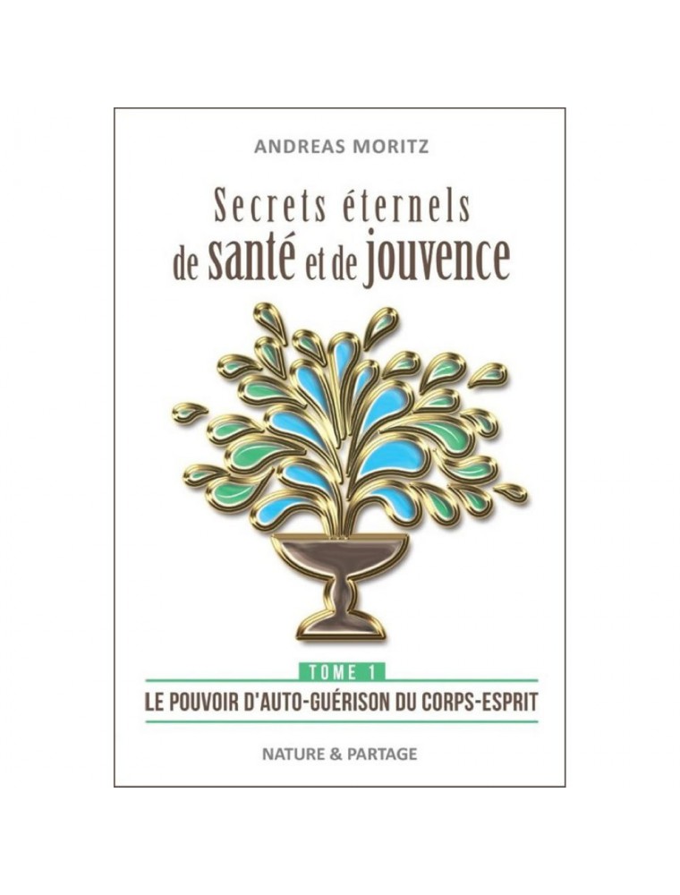 Image principale de la modale pour Secrets éternels de santé et de jouvence - Tome 1 Andreas Moritz - 176 pages