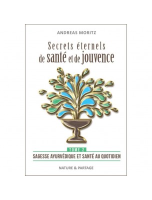 Image de Secrets éternels de santé et de jouvence - Tome 2 Andreas Moritz - 256 pages depuis Bibliothèque de l'herboriste - Tous les livres sur la phytothérapie et l'herboristerie (2)