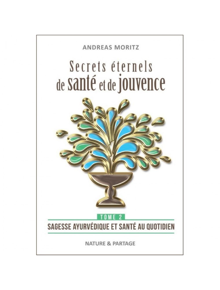 Image principale de la modale pour Secrets éternels de santé et de jouvence - Tome 2 Andreas Moritz - 256 pages