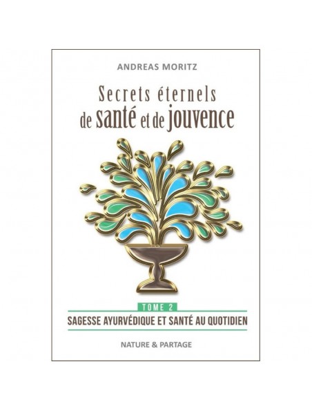 Image principale de Secrets éternels de santé et de jouvence - Tome 2 Andreas Moritz - 256 pages