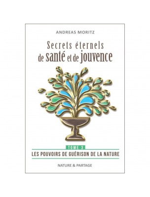Image de Eternal Secrets of Health and Youth - Volume 3 Andreas Moritz - 240 pages depuis Buy the products Nature et Partage at the herbalist's shop Louis