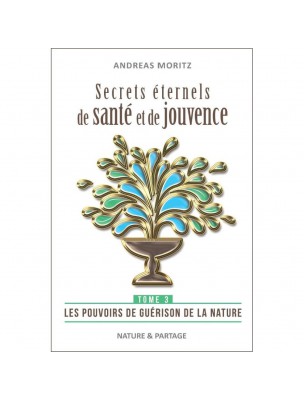 Image de Secrets éternels de santé et de jouvence - Tome 3 Andreas Moritz - 240 pages depuis louis-herboristerie