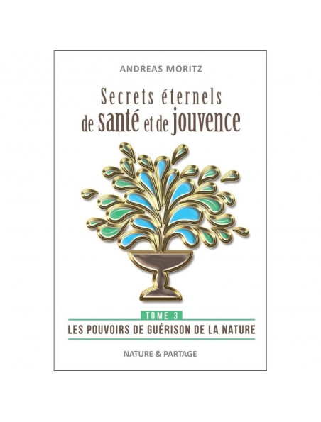 Achetez Secrets éternels de santé et de jouvence - Tome 3 Andreas Moritz - 240 pages à l'herboristerie Louis Image principale de Secrets éternels de santé et de jouvence - Tome 3 Andreas Moritz - 240 pages