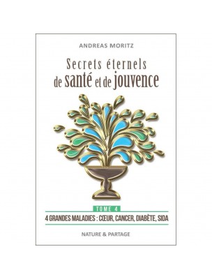 Image de Secrets éternels de santé et de jouvence - Tome 4 Andreas Moritz - 240 pages depuis louis-herboristerie