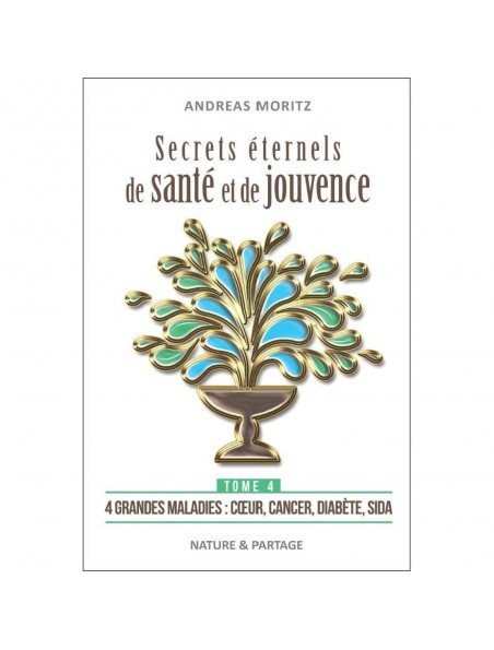 Image principale de Secrets éternels de santé et de jouvence - Tome 4 Andreas Moritz - 240 pages