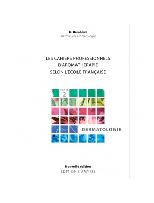 Image de Dermatologie - Volume 2 Les Cahiers Pratiques d'Aromathérapie 324 pages - Baudoux depuis Commandez les produits Livres à l'herboristerie Louis