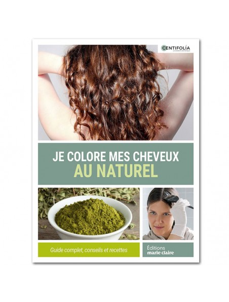 Je Colore mes Cheveux au Naturel - Guide complet de 111 pages - Centifolia