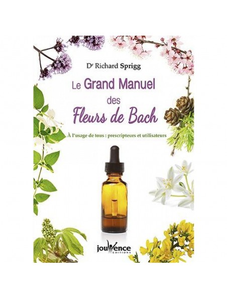 Image principale de Le Grand Manuel des Fleurs de Bach - 224 pages - Dr Richard Sprigg