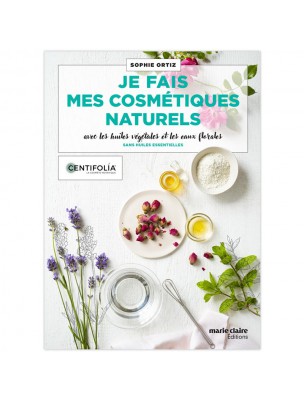 Image de I Make my Natural Cosmetics - Book of 40 Recipes by Sophie Ortiz - Centifolia depuis DIY wellness : box and guide