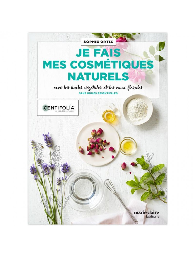 Image principale de la modale pour Je Fais mes Cosmétiques Naturels - Livre de 40 Recettes de Sophie Ortiz - Centifolia