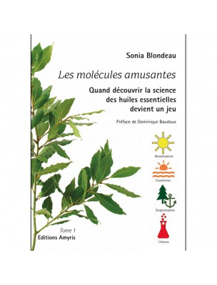 Image de Les Molécules Amusantes - Tome 1 328 pages - Sonia Blondeau depuis Bibliothèque de l'herboriste - Tous les livres sur la phytothérapie et l'herboristerie