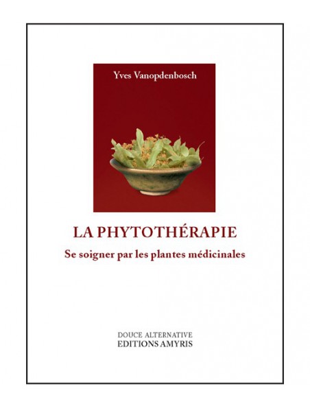 Image principale de La Phytothérapie - Se soigner par les plantes médicinales 220 pages - Yves Vanopdenbosch