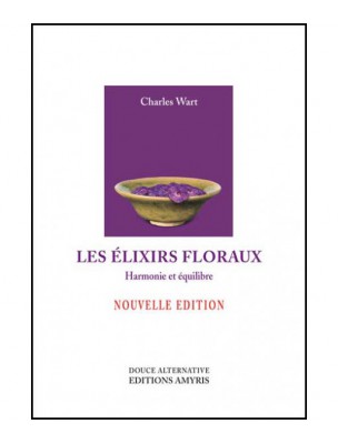 Image de Les Elixirs Floraux - Harmonie et équilibre 167 pages - Charles Wart depuis Achetez les produits Livres à l'herboristerie Louis