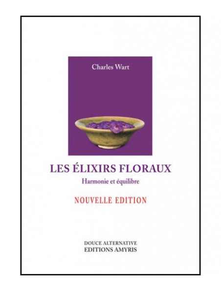 Image principale de Les Elixirs Floraux - Harmonie et équilibre 167 pages - Charles Wart