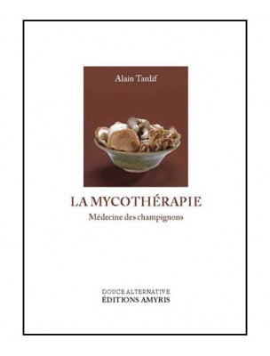 Image de La Mycothérapie - Médecine des champignons 188 pages - Alain Tardif depuis Bibliothèque de l'herboriste - Tous les livres sur la phytothérapie et l'herboristerie