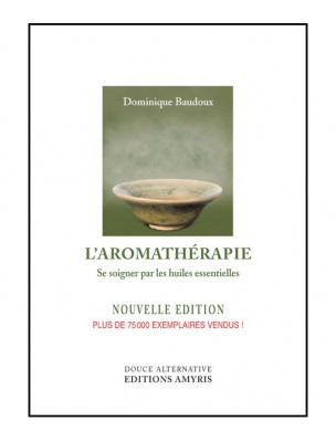 Image de L'Aromathérapie - Se soigner par les huiles essentielles 256 pages - Dominique Baudoux depuis Livres on essential oils