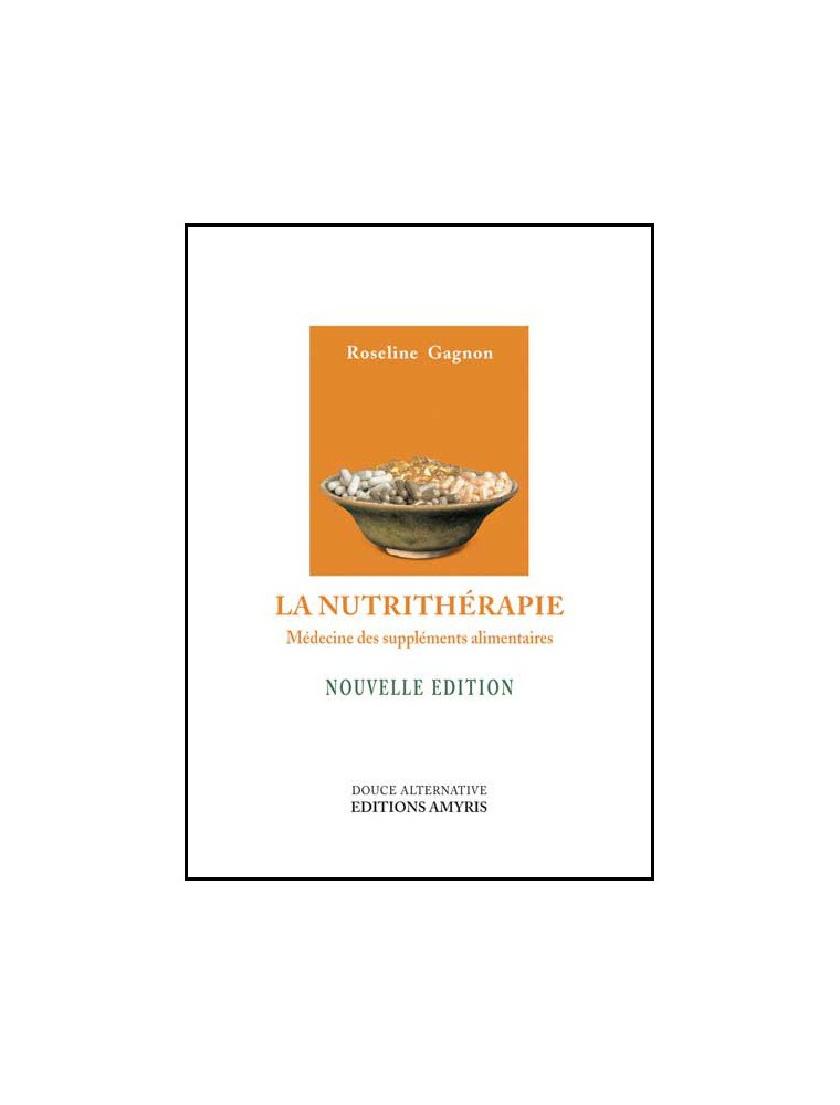 Image principale de la modale pour La Nutrithérapie - Médecine des suppléments alimentaires 288 pages - Roseline Gagnon