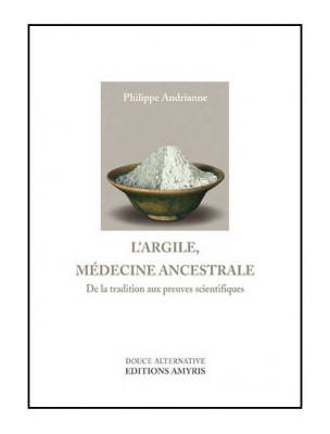 Image de Clay, Ancestral Medicine - 256 pages - Philippe Andrianne depuis Natural clay cosmetics for your beauty