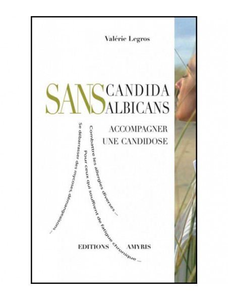 Image principale de Sans Candida albicans - Accompagner une candidose 104 pages - Valérie Legros