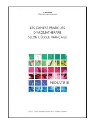 Image de Pediatrics - Volume 1 Les Cahiers Pratiques d'Aromathérapie 304 pages - Dominique Baudoux depuis Livres on essential oils