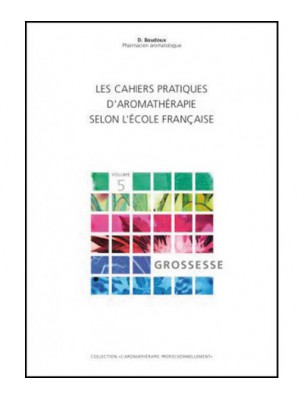 Image de Pregnancy - Volume 5 Les Cahiers Pratiques d'Aromathérapie 316 pages - Dominique Baudoux depuis Livres on essential oils