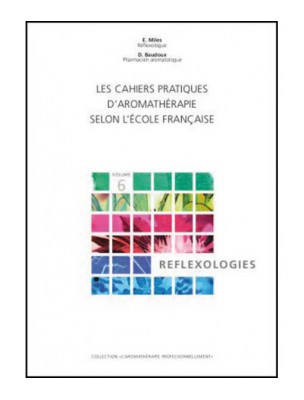 Image de Reflexologies - Volume 6 Les Cahiers Pratiques d'Aromathérapie 324 pages - Baudoux et Miles depuis Livres on essential oils