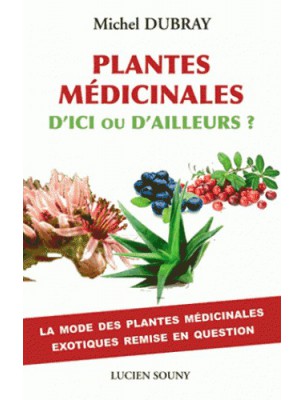 Image de Medicinal plants from here or elsewhere ? - 256 pages - Michel Dubray depuis Buy the products Livres at the herbalist's shop Louis
