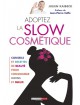 Adoptez la Slow Cosmétique - Recettes de beauté 240 pages - Julien Kaibeck