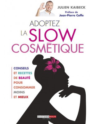 Image de Adopt the Slow Cosmetic - Beauty recipes 240 pages - Julien Kaibeck depuis Livres on home cosmetics
