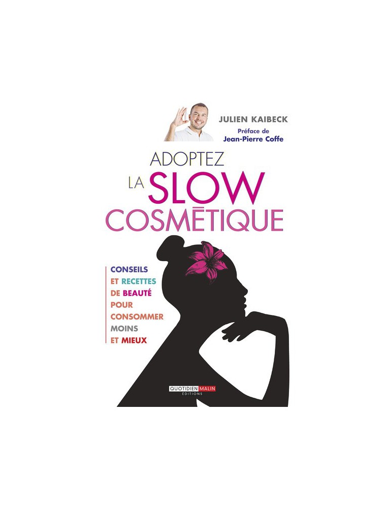 Image principale de la modale pour Adoptez la Slow Cosmétique - Recettes de beauté 240 pages - Julien Kaibeck