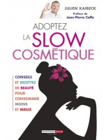 Image de Adoptez la Slow Cosmétique - Recettes de beauté 240 pages - Julien Kaibeck depuis Bibliothèque de l'herboriste - Tous les livres sur la phytothérapie et l'herboristerie