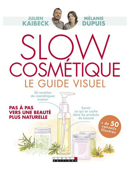 Image principale de Slow Cosmétique Le guide visuel - 26 recettes slow 190 pages - Julien Kaibeck et Mélanie Dupuis