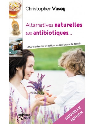 Image de Natural Alternatives to Antibiotics - 224 pages - Christopher Vasey depuis Livres on essential oils
