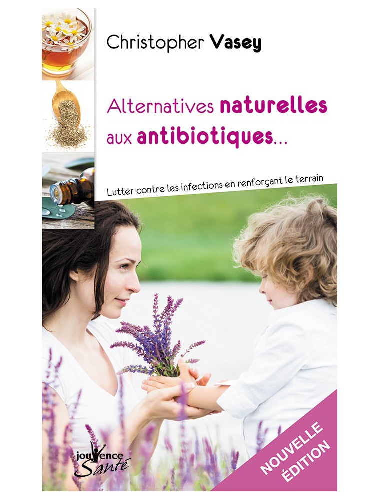 Image principale de la modale pour Alternatives naturelles aux antibiotiques - 224 pages - Christopher Vasey
