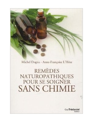 Image de Remèdes naturopathiques pour se soigner sans chimie - Une référence 288 pages - Michel Dogna et Anne-Françoise L'Hôte depuis Bibliothèque de l'herboriste - Tous les livres sur la phytothérapie et l'herboristerie (2)