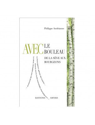 Image de Avec le Bouleau - De la sève aux bourgeons 110 pages - Philippe Andrianne depuis Sève de Bouleau Bio 500ml - Be-Life